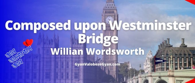 Composed upon Westminster Bridge, September 3, 1802 by Willian Wordsworth