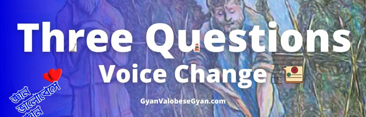 Three Questions by Leo Tolstoy Voice Change । Class-12 Textual Grammar । Latest Update