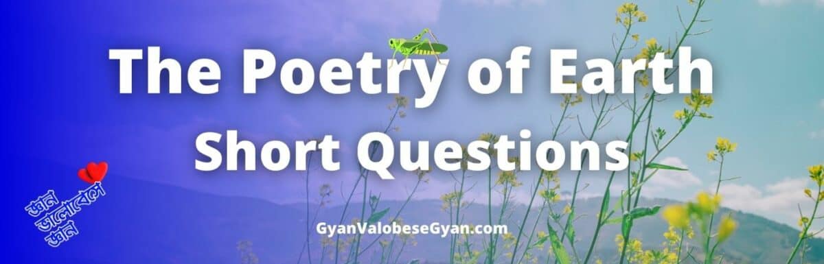 The Poetry of Earth Class 12 Short Question Answer । SAQ Questions and Answers