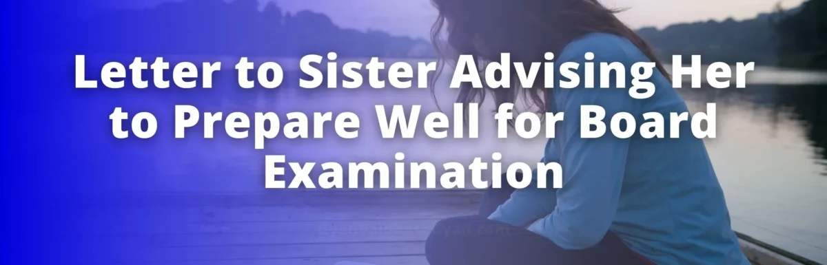 Write a letter to your sister advising her to prepare well for Madhyamik / Board Examination.