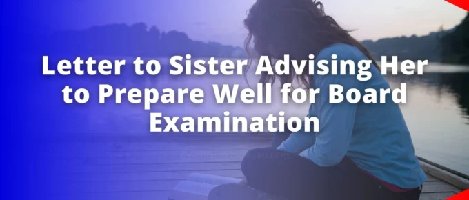 Write a letter to your sister advising her to prepare well for Madhyamik / Board Examination.