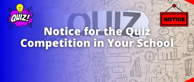 Write a notice for the Quiz Competition in Your School.